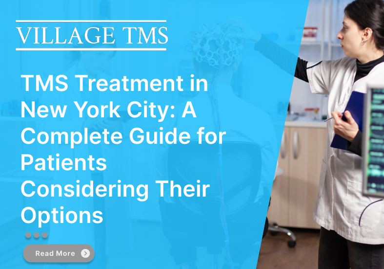 TMS Treatment in New York City: A Complete Guide for Patients Considering Their Options